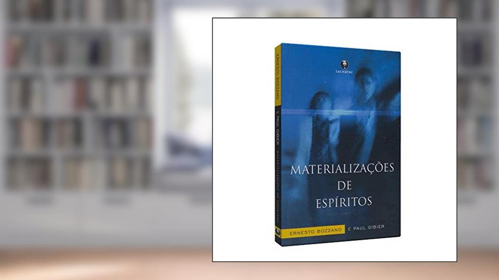 Materializações de espíritos, do autor Ernesto Bozzano; paul Gibier