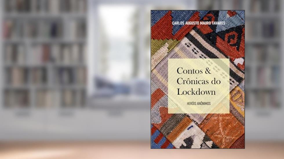 Contos & Cr?nicas Do Lockdown, do autor Carlos Augusto Mauro Tavares