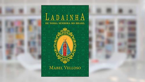 Capa de Ladainhas de Nossa Senhora de Santo Amaro da Purificação e do Brasil, do autor Mabel Velloso