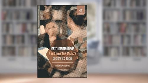Capa de Instrumentalidade e instrumentais técnicos do serviço social, do autor Ângela Maria Pereira Da Silva