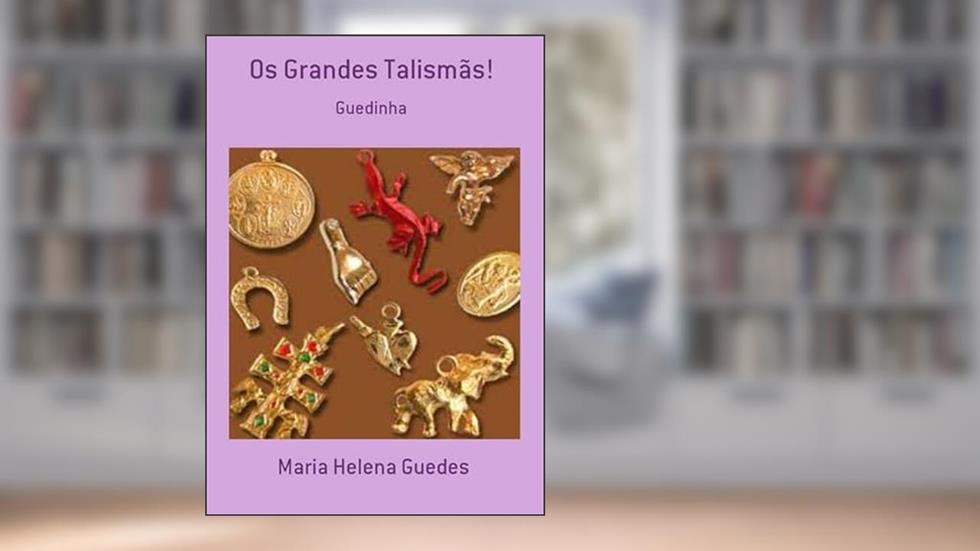 Os Grandes Talismas!, do autor Maria Helena Guedes