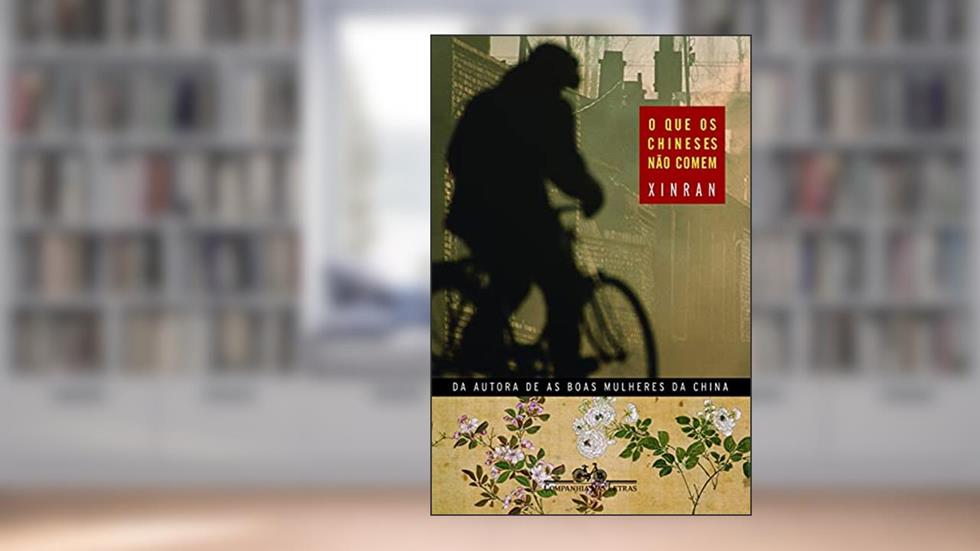 O que os chineses não comem, do autor Xinran