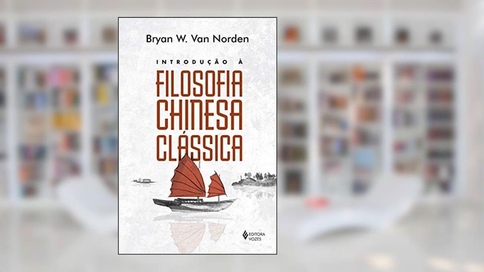 Introdução à filosofia chinesa clássica, do autor Bryan W. Van Norden