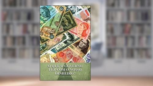 Capa de O que o governo fez com o nosso dinheiro?, do autor Murray N. Rothbard