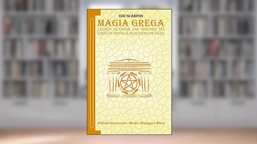 Capa de Magia grega: Como acessar os deuses da Grécia Antiga nos dias de hoje, do autor Edu Scarfon