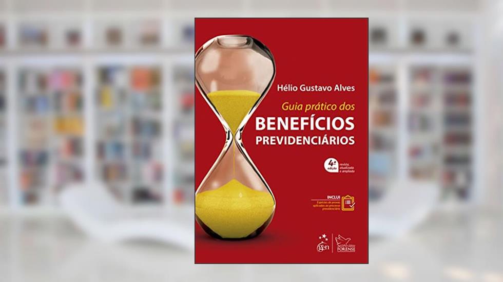 Guia Prático dos Benefícios Previdenciários, do autor Hélio Gustavo Alves