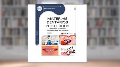Capa de Materiais dentários protéticos: Conceitos, manuseio, conservação e manutenção, do autor Adelmir da Silva Oliveira