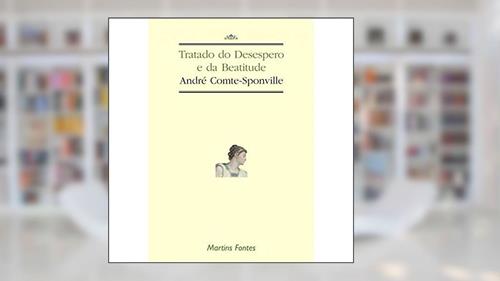 Capa de Tratado do desespero e da beatitude, do autor André Comte-Sponville