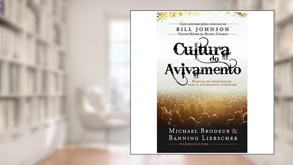 Cultura do Avivamento, do autor Michael Brodeur & Banning Liebscher