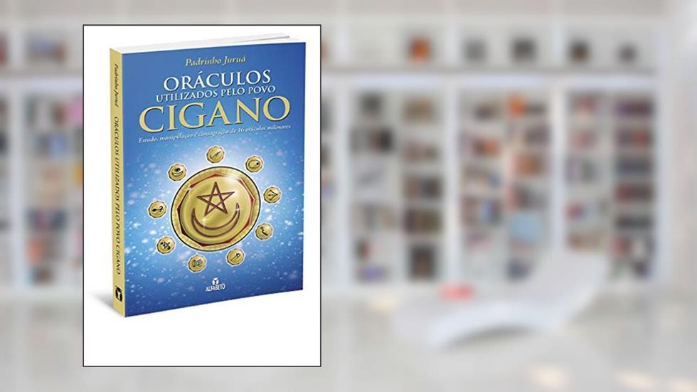 Oráculos Utilizados pelo Povo Cigano: Estudo, manipulação e consagração de 16 oráculos milenares, do autor Padrinho Juruá