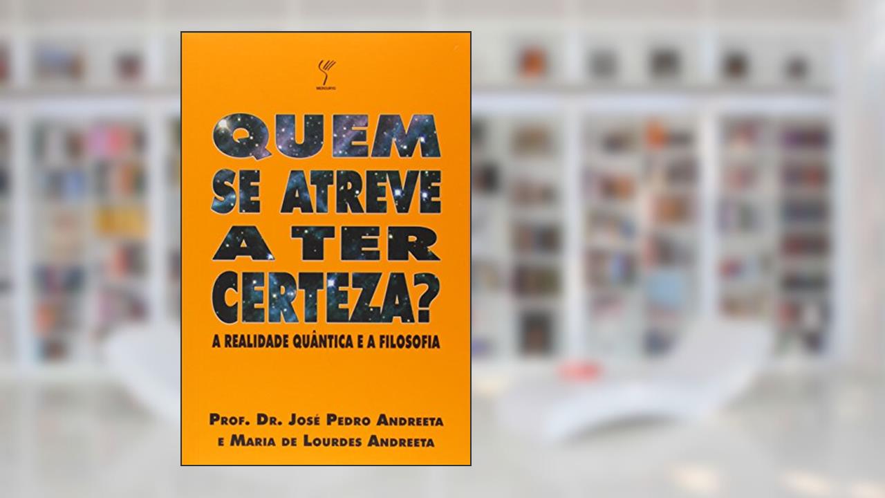Quem Se Atreve a Ter Certeza?, do autor Jose Pedro Andreeta