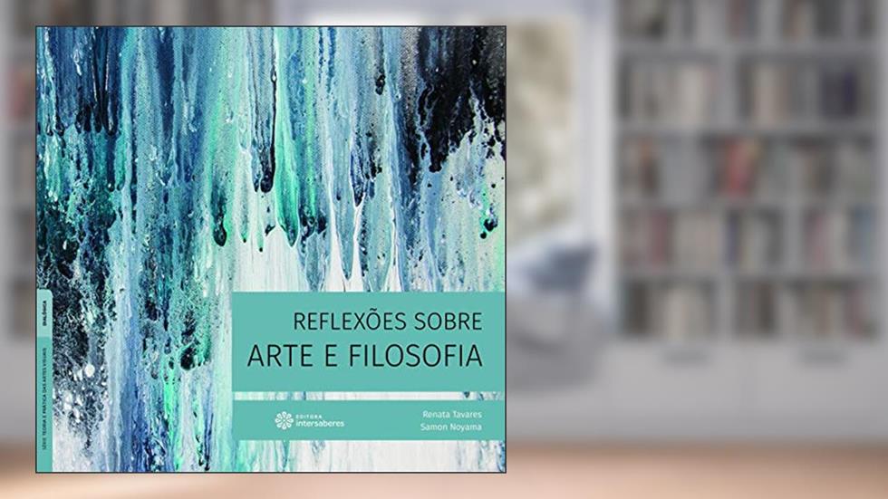 Reflexões sobre arte e filosofia, do autor Renata Tavares; Samon Noyama