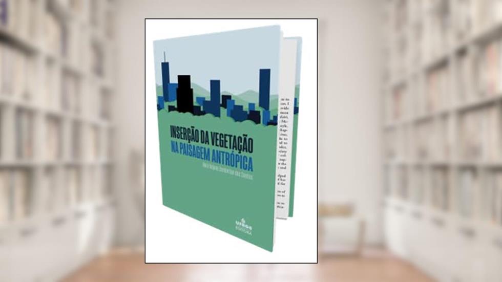 Inserção da Vegetação na Paisagem Antrópica, do autor Nara Rejane Zamberlan dos Santos