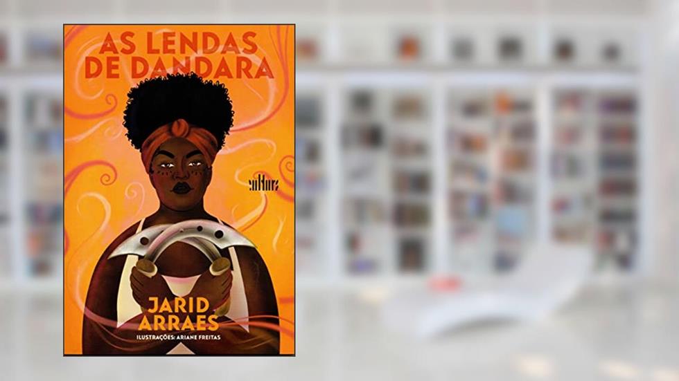 As Lendas de Dandara, do autor Jarid Arraes