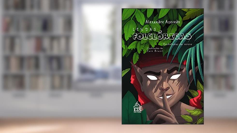 Lendas Folclóricas: Recontadas em Versos, do autor Alexandre Azevedo