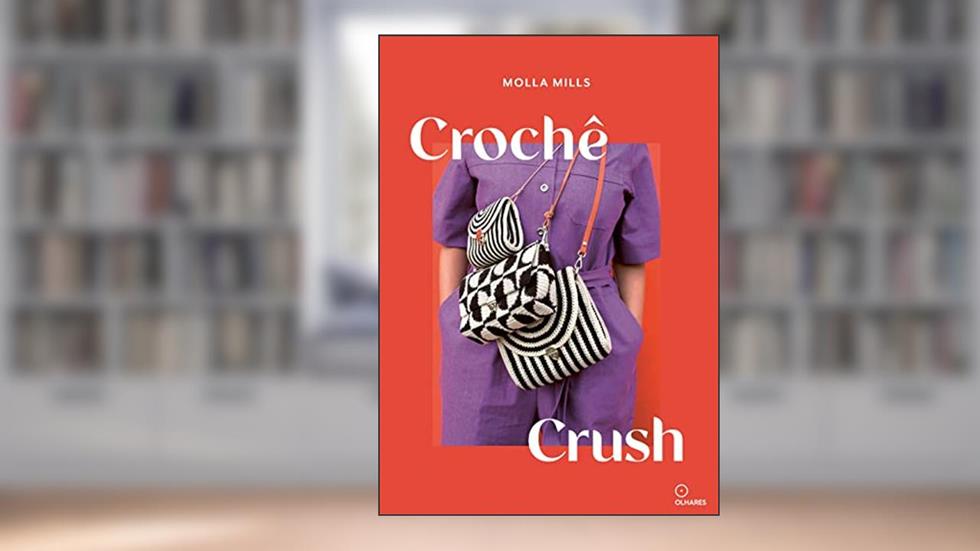 Crochê crush, do autor Molla Mills