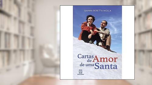 Capa de Cartas de Amor de uma Santa, do autor Gianna Beretta Molla