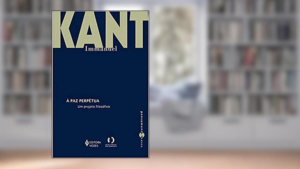 À paz perpétua: Um projeto filosófico, do autor Immanuel Kant