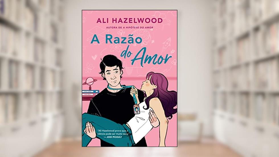 A razão do amor (Sucesso do TikTok), do autor Ali Hazelwood