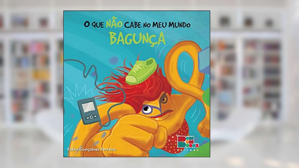 O que não Cabe no Meu Mundo. Bagunça, do autor Fabio Ferreira