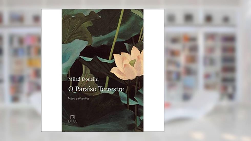 O paraíso terrestre, do autor Milad Doueihi