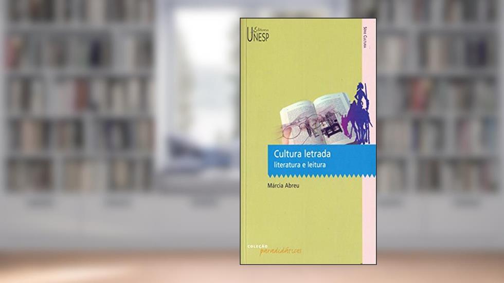 Cultura letrada: Literatura e leitura, do autor Márcia Abreu