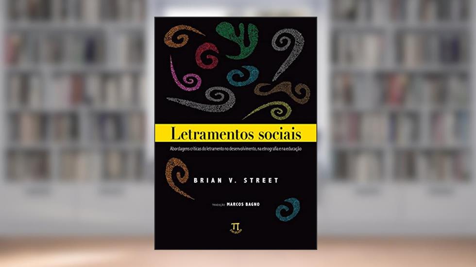 Letramentos Sociais. Abordagens Críticas do Letramento no Desenvolvimento, na Etnografia e na Educação, do autor Brian V. Street