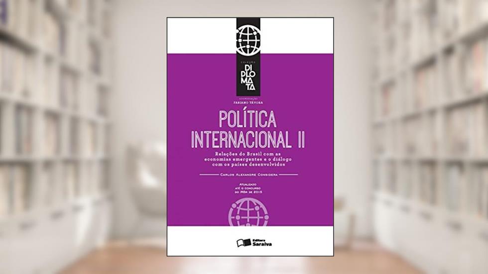 Política internacional: Tomo II - 1ª edição de 2016: Relações do Brasil com as economias emergentes e o diálogo com os países desenvolvidos, do autor Carlos Alexandre Fernandes Considera