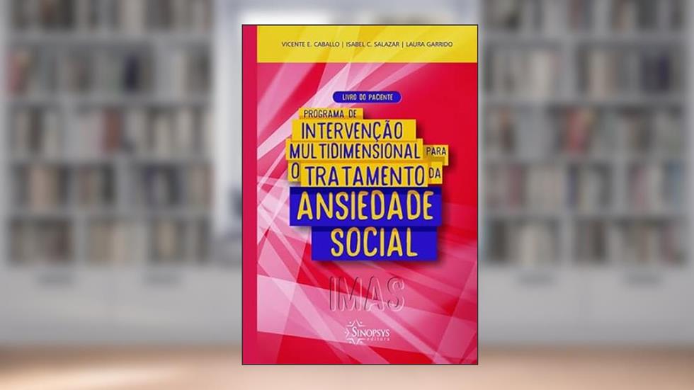 Programa de Intervenção Multidimensional Para o Tratamento da Ansiedade Social (imas): Livro do Paciente, do autor Vicente E. Caballo