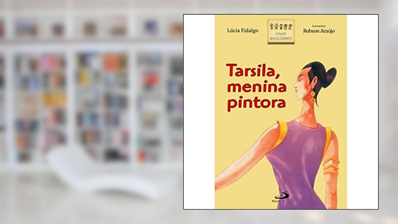 Tarsila, Menina Pintora, do autor Lúcia Fidalgo