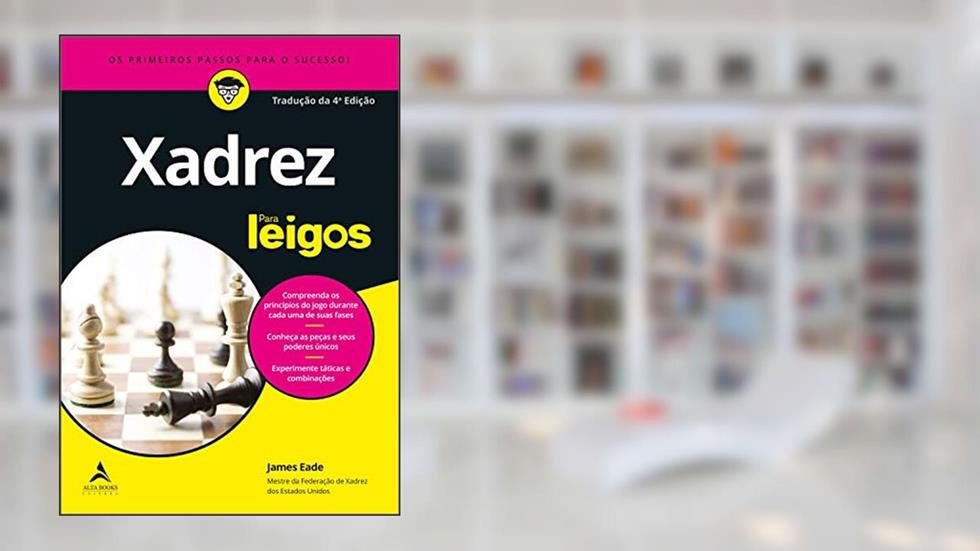 Xadrez Para Leigos: Tradução da 4ª Edição, do autor James Eade