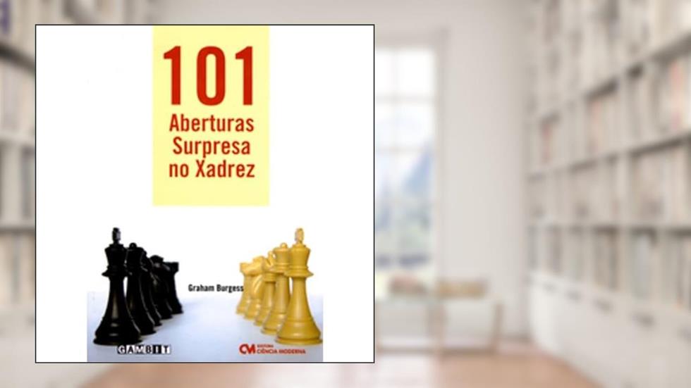101 Aberturas Surpresa no Xadrez, do autor Graham Burguess