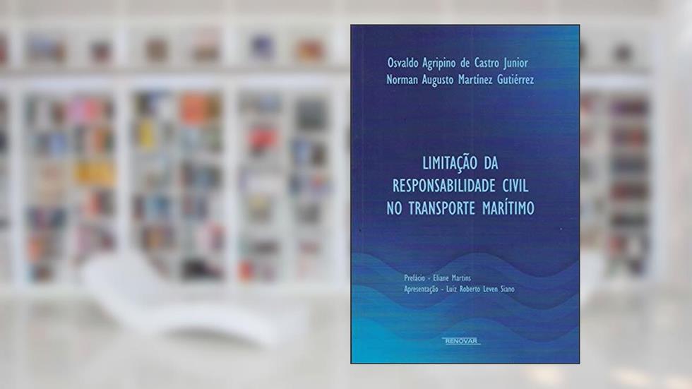 Limitação da Responsabilidade Civil no Trasporte Marítimo, do autor Osvaldo Agripino de Castro Junior; Norman Augusto Martínez Gutiérrez