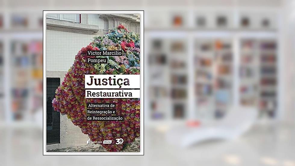 Justiça Restaurativa - Alternativa De Reintegração E De Ressocialização - 2019, do autor Victor Marcilio Pompeu