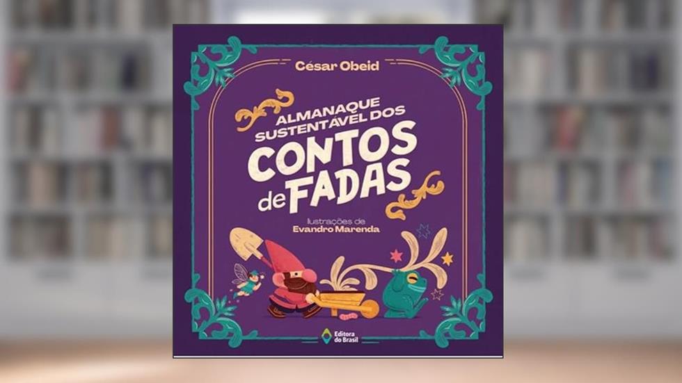 Almanaque sustentável dos contos de fadas, do autor César Obeid