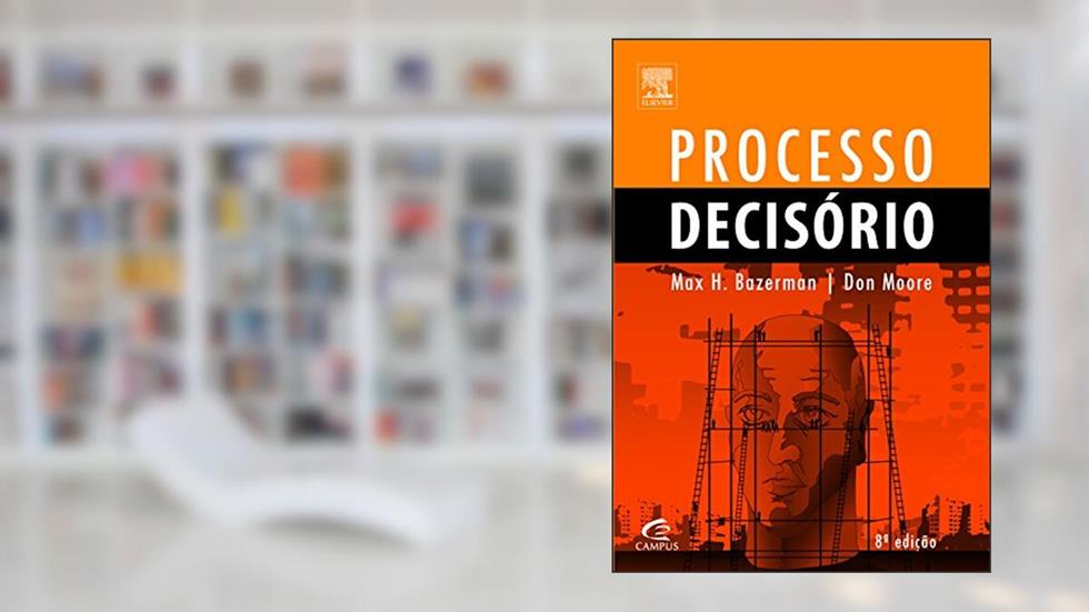 Processo decisório, do autor Max Bazerman