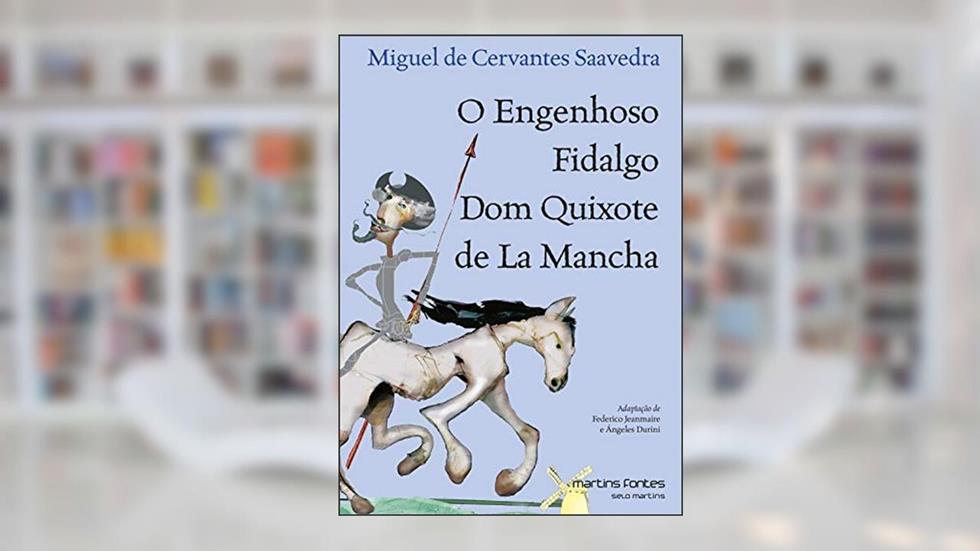Engenhoso fidalgo Dom Quixote de La Mancha, O, do autor Miguel De Cervantes