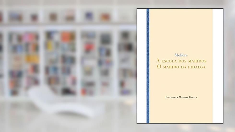 Escola dos maridos, A | Marido da fidalga, O, do autor Molière