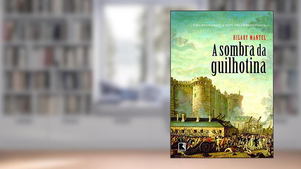 A sombra da guilhotina, do autor Hilary Mantel