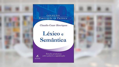 Capa de Léxico e Semântica: Estudos Produtivos Sobre Palavra e Significação, do autor Claudio Cezar Henriques