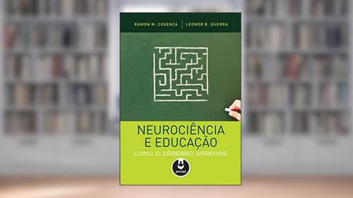 Capa de Neurociência e educação: Como o cérebro aprende, do autor Ramon M. Cosenza; Leonor B. Guerra