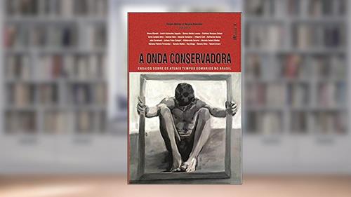 Capa de A Onda Conservadora: Ensaios Sobre os Atuais Tempos Sombrios no Brasil, do autor Mauad X
