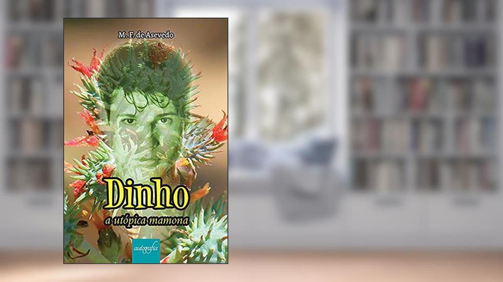 Dinho: a Utópica Mamona, do autor M. F. de Asevedo