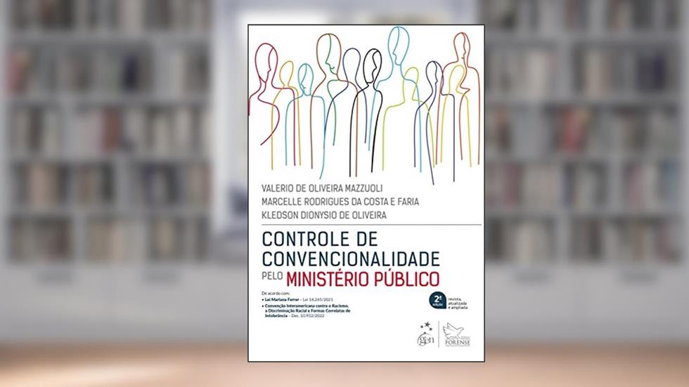Controle de Convencionalidade pelo Ministério Público, do autor Valerio de Oliveira Mazzuoli; Marcelle Rodrigues da Costa e Faria; Kledson Dionysio de Oliveira