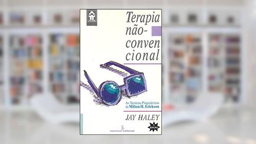Capa de Terapia não-convencional: As técnicas psiquiátricas de Milton H. Erickson, do autor Jay Haley