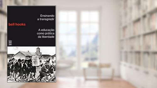 Capa de Ensinando a transgredir: A educação como prática da liberdade, do autor Bell Hooks