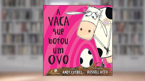 Capa de A vaca que botou um ovo, do autor Andy Cutbill