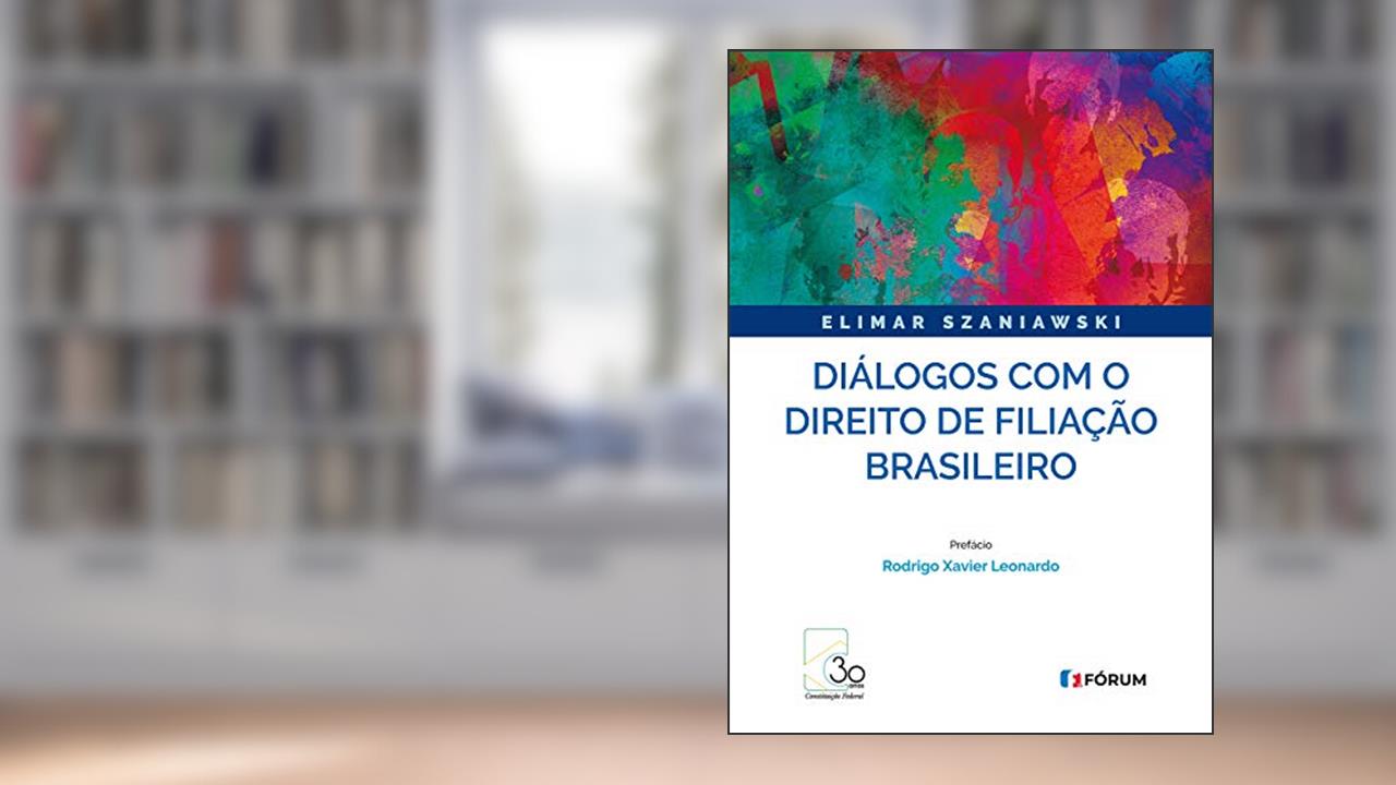 Diálogos com o Direito de Filiação Brasileiro, do autor Elimar Szaniawski