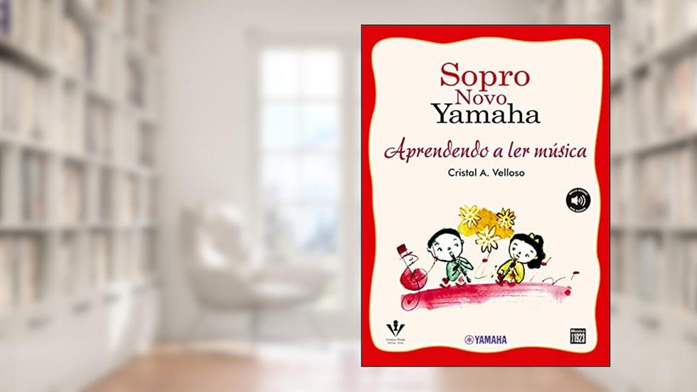 Sopro novo Yamaha - Aprendendo a ler música, do autor Cristal A. Velloso