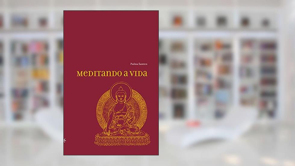 Meditando a vida, do autor Padma Samten